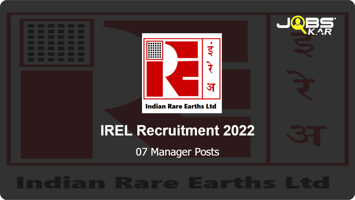 IREL Recruitment 2022: Apply Online for 07 Manager Posts