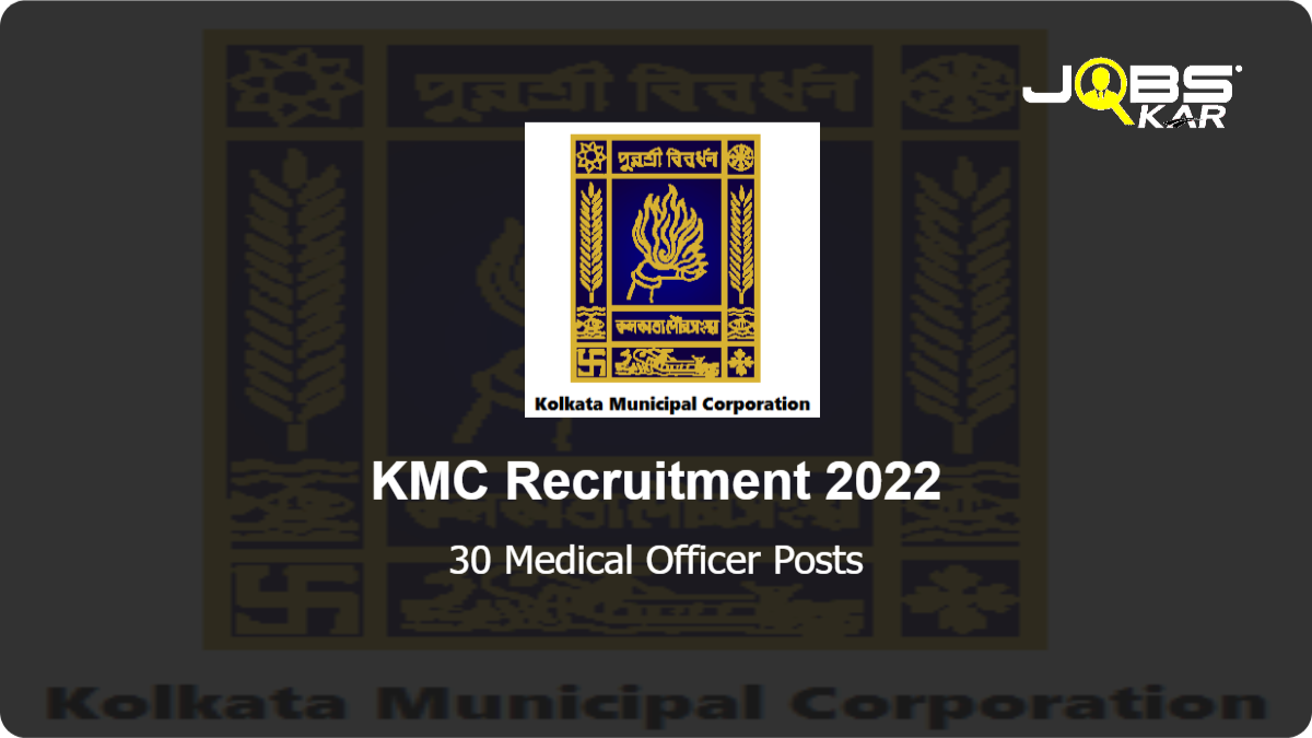 KMC Recruitment 2022: Walk in for 30 Medical Officer Posts