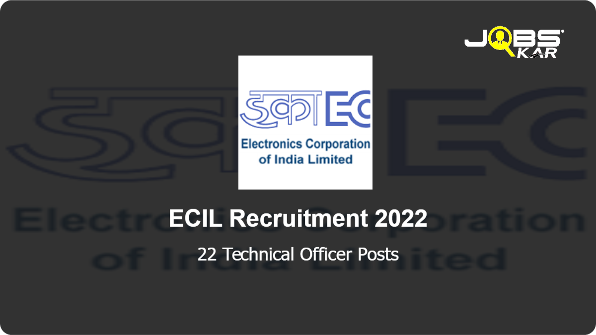ECIL Recruitment 2022: Walk in for 22 Technical Officer Posts