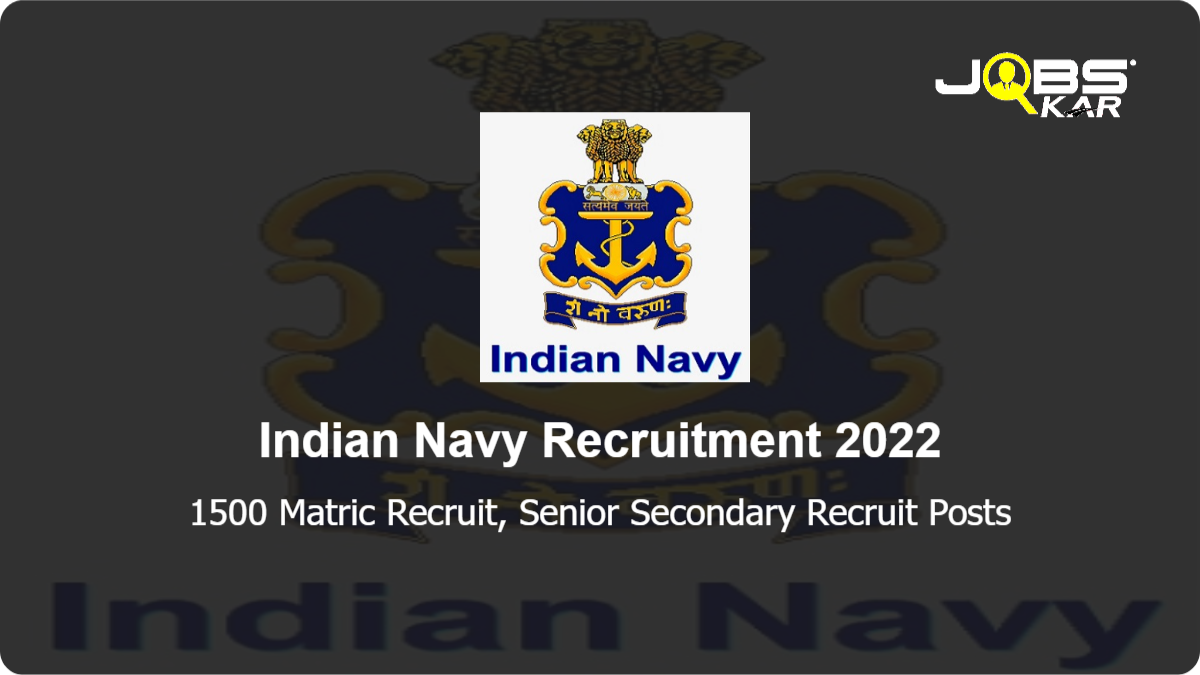 Indian Navy Recruitment 2022: Apply Online for 1500 Matric Recruit, Senior Secondary Recruit Posts