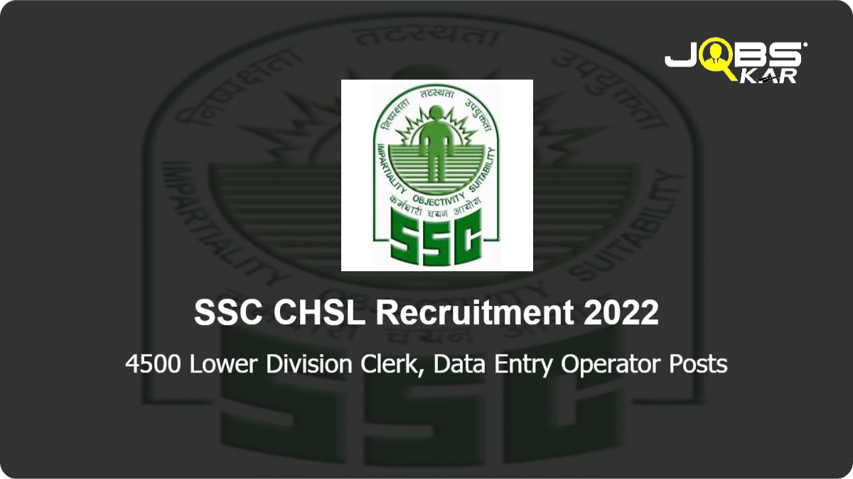 SSC CHSL Recruitment 2022: Apply Online for 4500 Lower Division Clerk, Data Entry Operator Posts