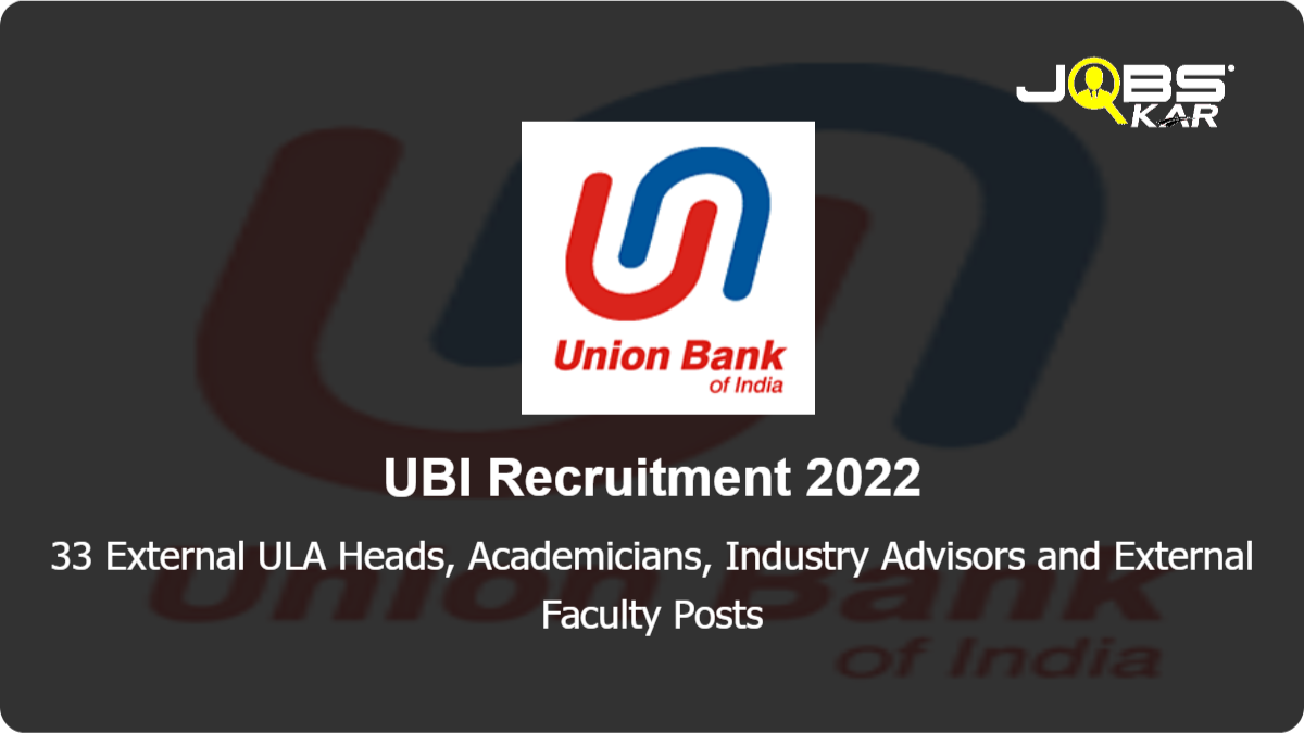UBI Recruitment 2022: Apply Online for 33 External ULA Heads, Academicians, Industry Advisors and External Faculty Posts