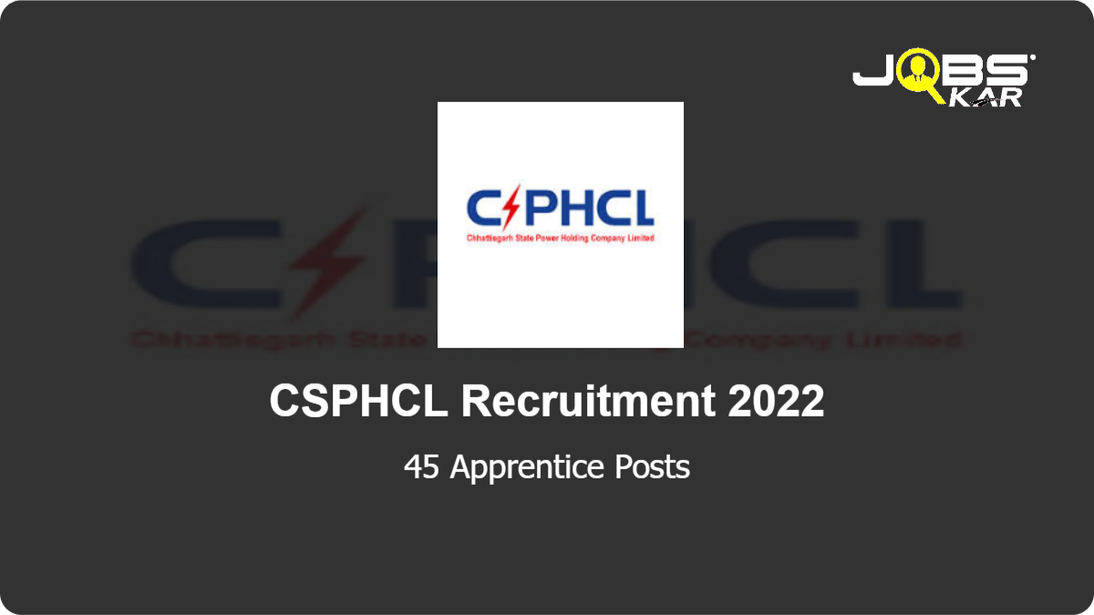 CSPHCL Recruitment 2022: Apply for 45 Apprentice Posts