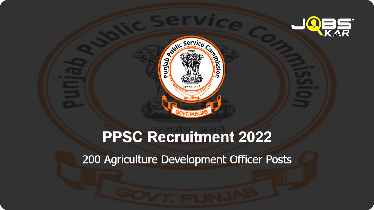 PPSC Recruitment 2022: Apply Online for 200 Agriculture Development Officer Posts