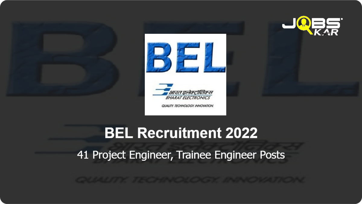 BEL Recruitment 2022: Apply for 41 Project Engineer, Trainee Engineer Posts