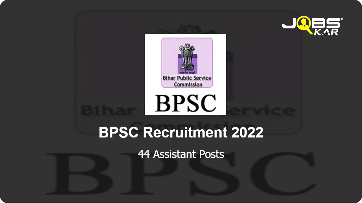 BPSC Recruitment 2022: Apply Online for 44 Assistant Posts