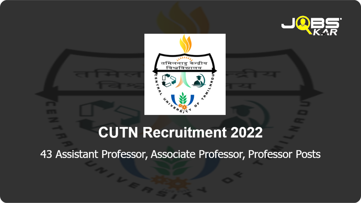 CUTN Recruitment 2022: Apply Online for 43 Assistant Professor, Associate Professor, Professor Posts
