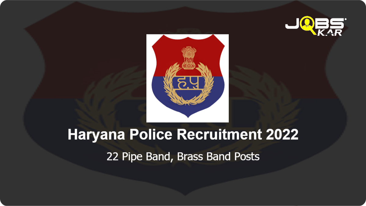 Haryana Police Recruitment 2022: Apply Online for 22 Pipe Band, Brass Band Posts