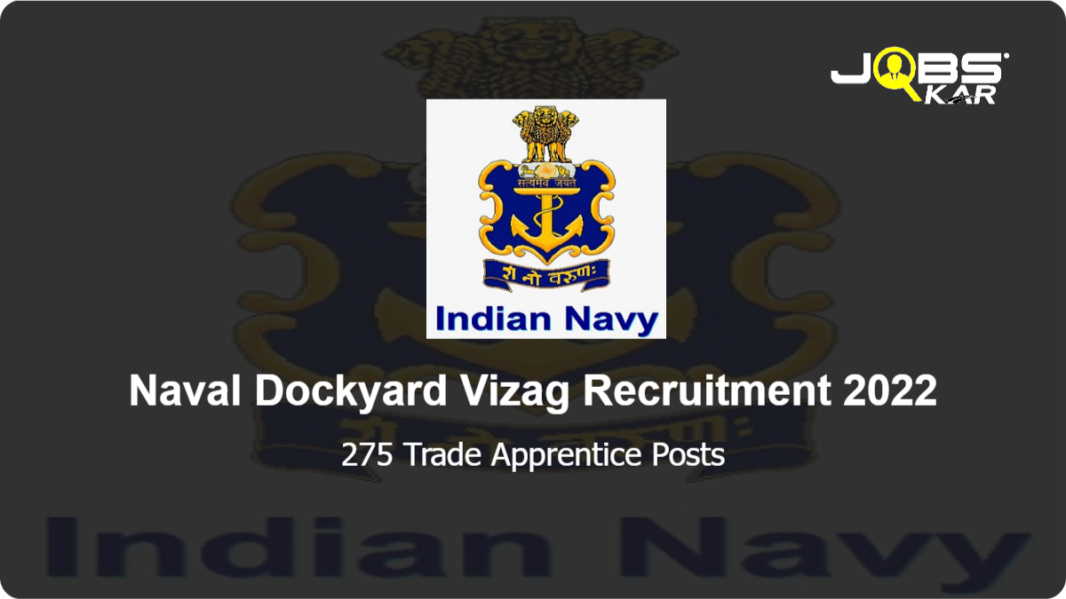 Naval Dockyard Vizag Recruitment 2022: Apply Online for 275 Trade Apprentice Posts