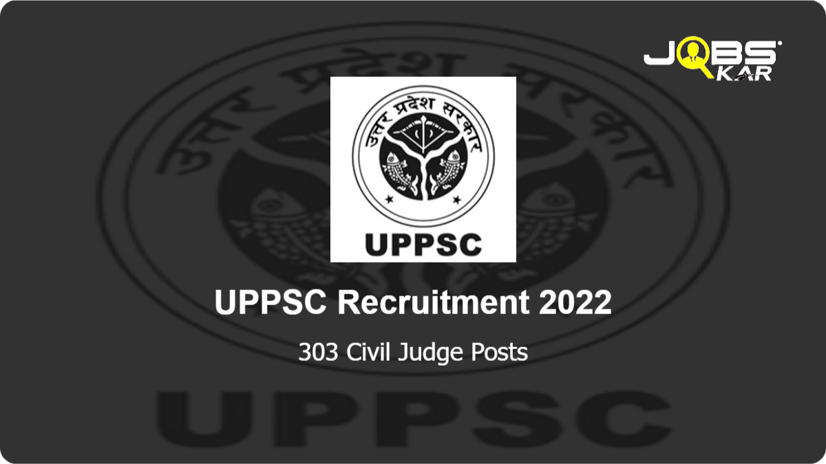 UPPSC Recruitment 2022: Apply Online for 303 Civil Judge Posts