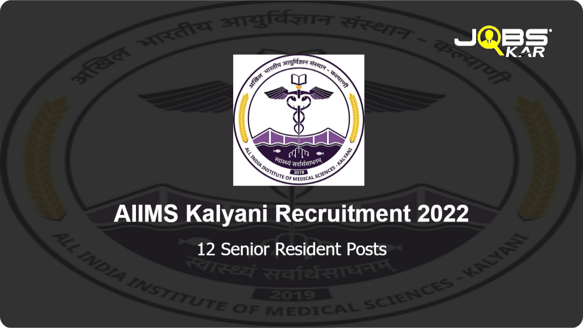AIIMS Kalyani Recruitment 2022: Walk in for 12 Senior Resident Posts