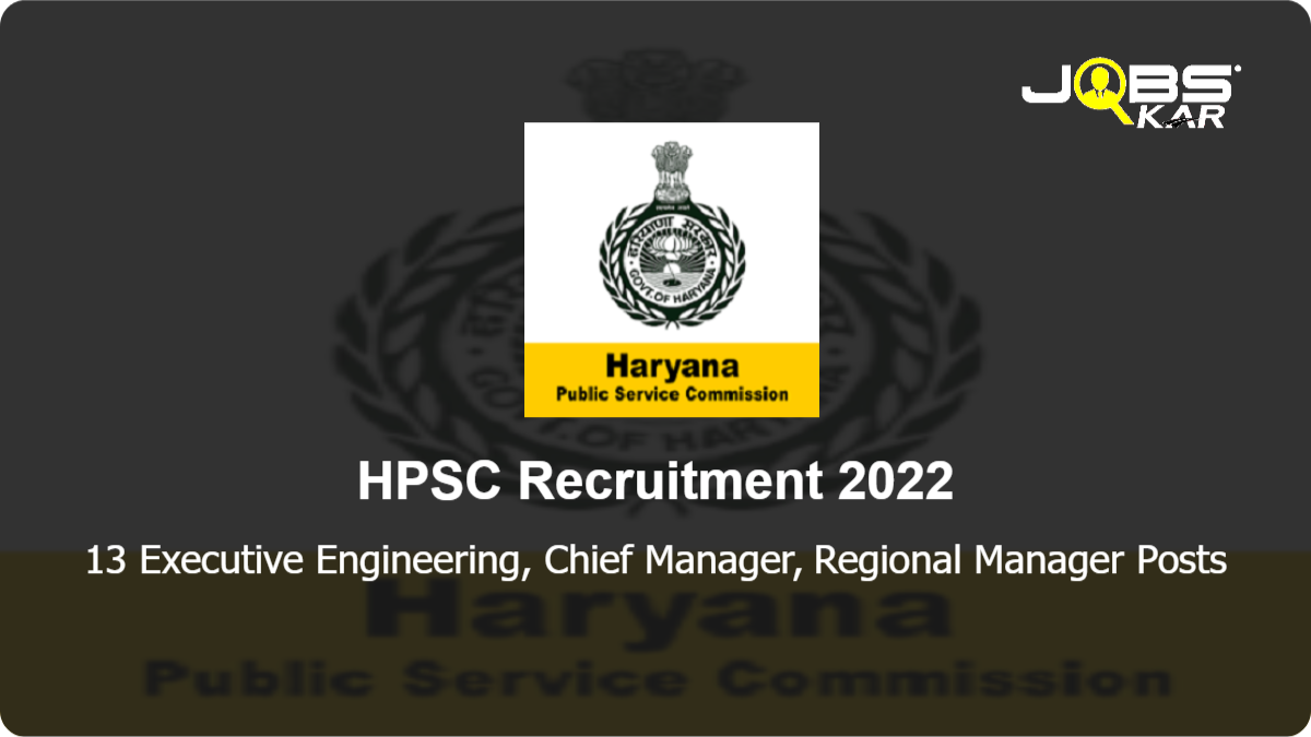 HPSC Recruitment 2022: Apply Online for 13 Executive Engineering, Chief Manager, Regional Manager Posts