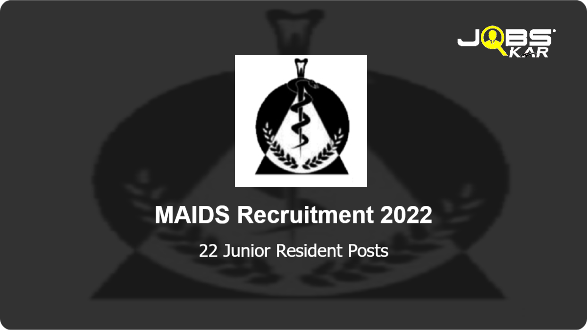 MAIDS Recruitment 2022: Apply for 22 Junior Resident Posts
