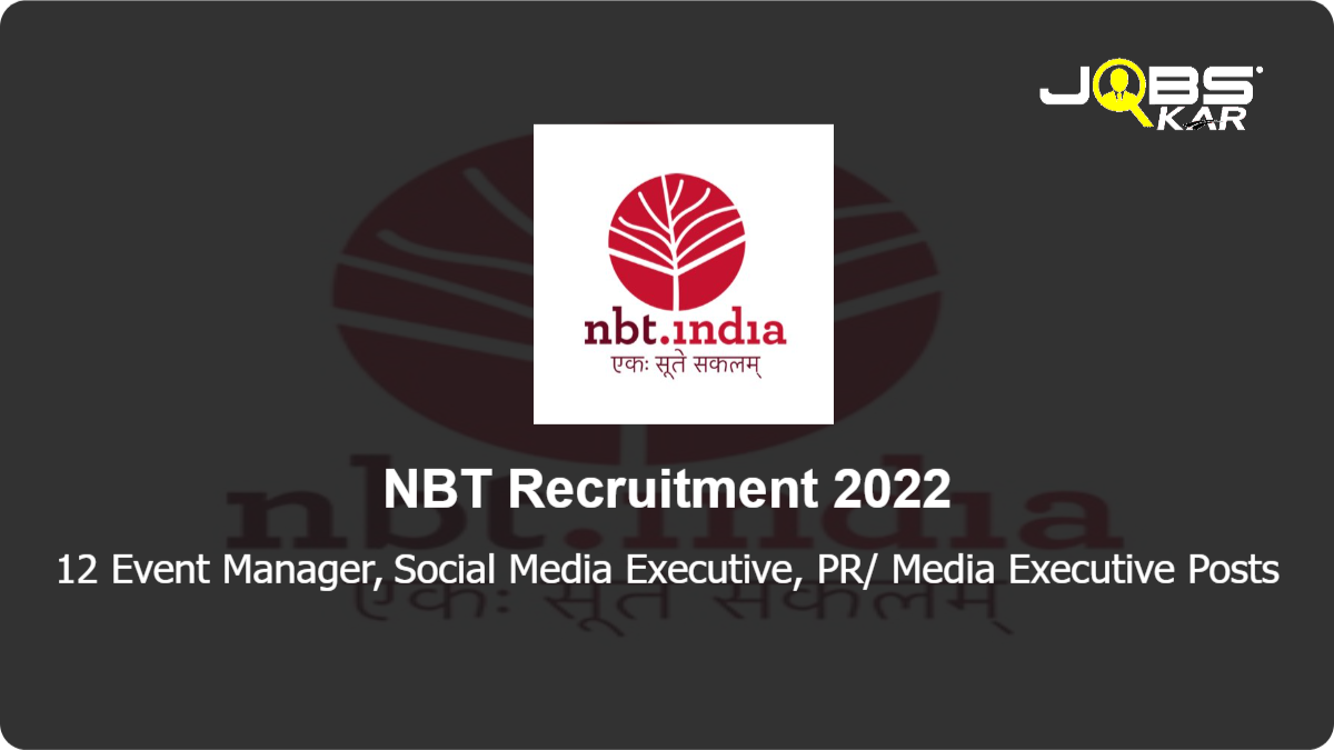 NBT Recruitment 2022: Walk in for 12 Event Manager, Social Media Executive, PR/ Media Executive Posts