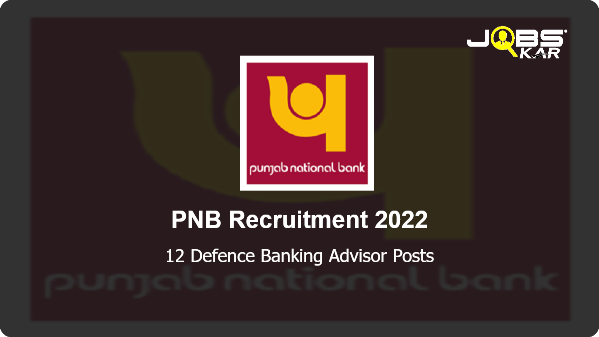 PNB Recruitment 2022: Apply Online for 12 Defence Banking Advisor Posts