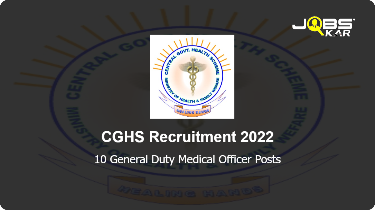 CGHS Recruitment 2022: Apply for 10 General Duty Medical Officer Posts