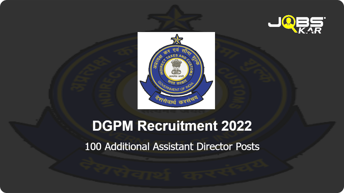 DGPM Recruitment 2022: Apply for 100 Additional Assistant Director Posts
