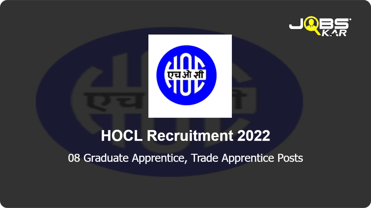 HOCL Recruitment 2022: Apply Online for 08 Graduate Apprentice, Trade Apprentice Posts