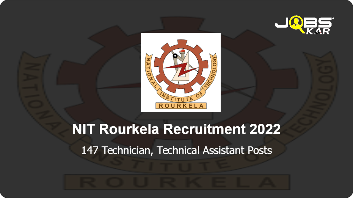 NIT Rourkela Recruitment 2022: Apply Online for 147 Technician, Technical Assistant Posts