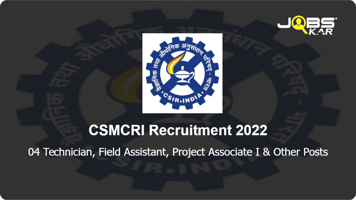 CSMCRI Recruitment 2022: Apply Online for Technician, Field Assistant, Project Associate I, Laboratory Posts
