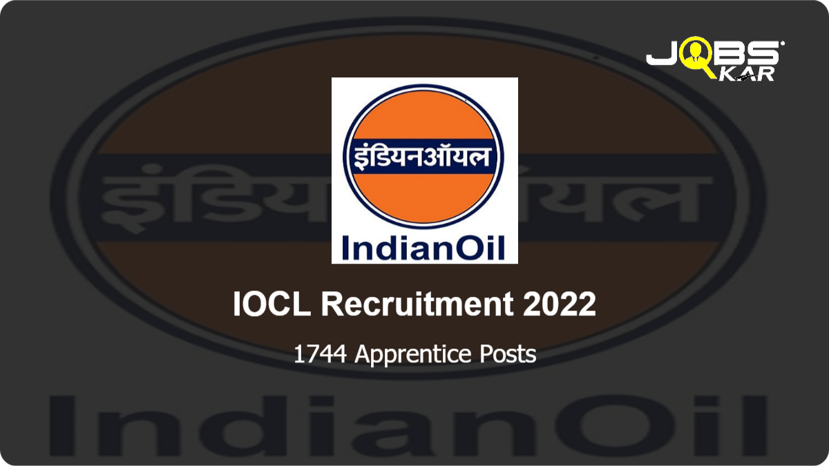 IOCL Recruitment 2022: Apply Online for 1744 Apprentice Posts