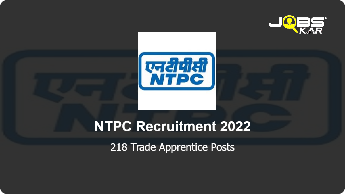 NTPC Recruitment 2022: Apply Online for 218 Trade Apprentice Posts