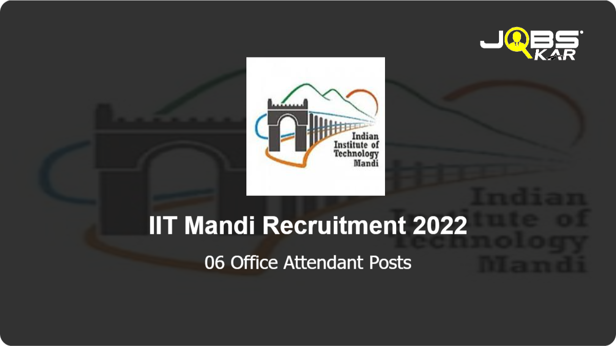 IIT Mandi Recruitment 2022: Apply Online for 06 Office Attendant Posts