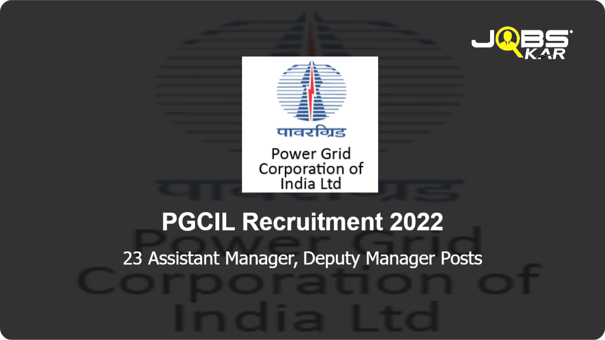 PGCIL Recruitment 2022: Apply Online for 23 Assistant Manager, Deputy Manager Posts