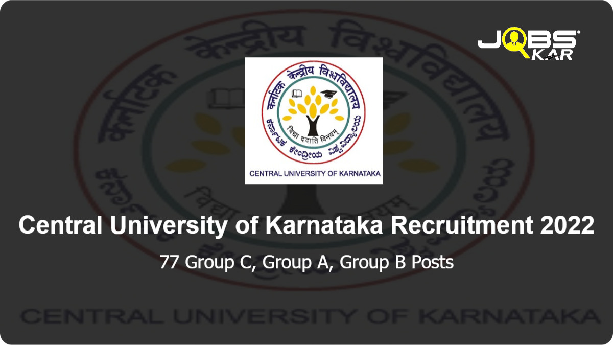 Central University of Karnataka Recruitment 2022: Apply Online for 77 Group C, Group A, Group B Posts