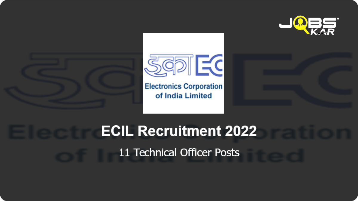 ECIL Recruitment 2022: Apply Online for 11 Technical Officer Posts