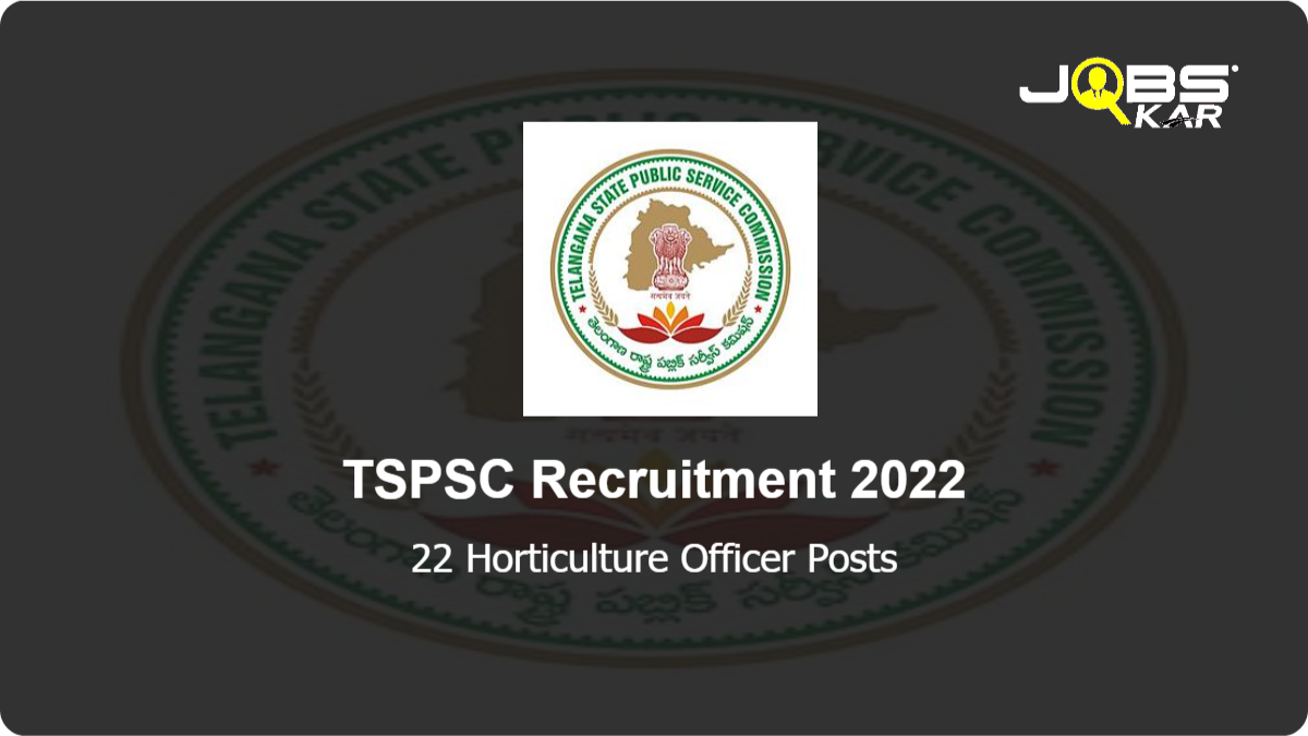 TSPSC Recruitment 2022: Apply Online for 22 Horticulture Officer Posts