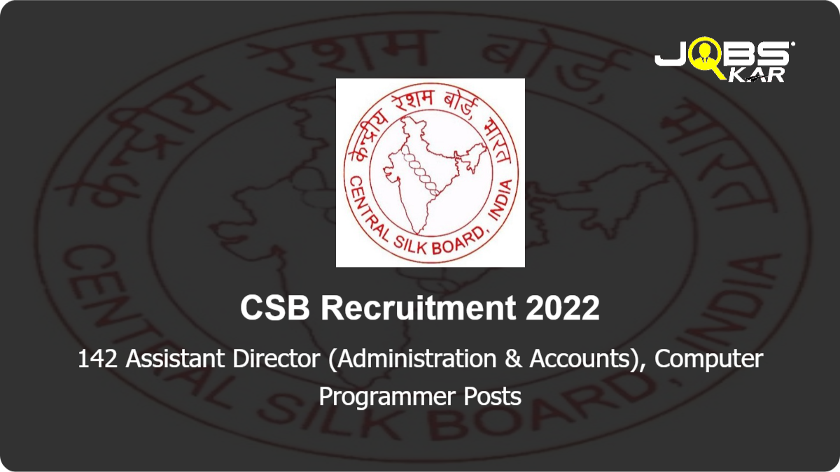 CSB Recruitment 2022: Apply Online for 142 Assistant Director (Administration & Accounts), Computer Programmer Posts
