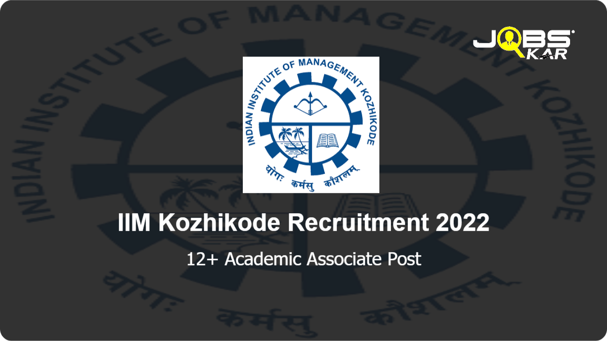 IIM Kozhikode Recruitment 2022: Apply Online for Various Academic Associate Posts