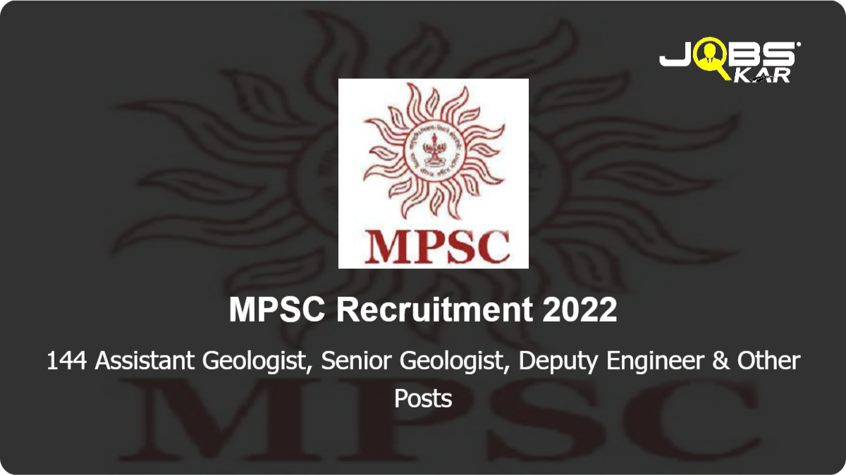 MPSC Recruitment 2022: Apply Online for 144 Assistant Geologist, Senior Geologist, Deputy Engineer, Junior Geologist Posts