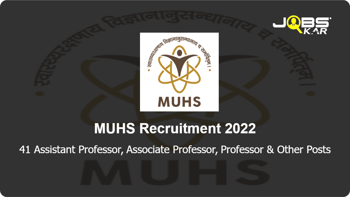 MUHS Recruitment 2022: Apply for 41 Assistant Professor, Associate Professor, Professor, Lecturer Posts