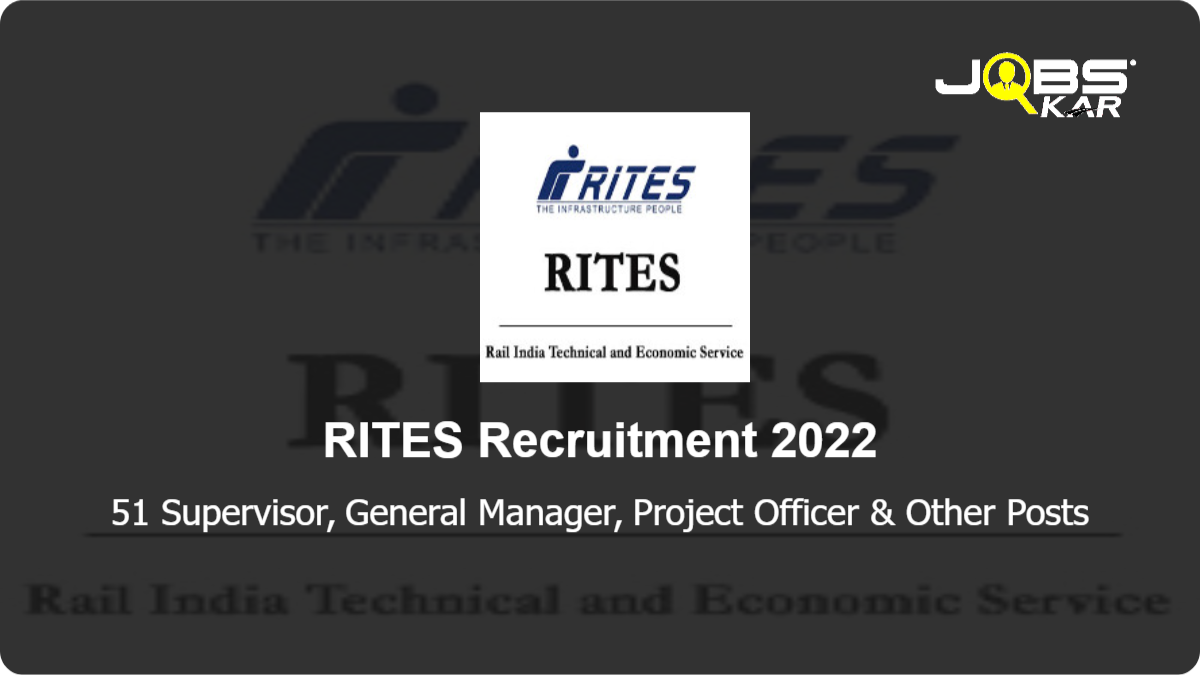 RITES Recruitment 2022: Apply Online for 51 Supervisor, General Manager, Project Officer, Chief Accounts Officer, Architect, Geologist, Health Visitors, Estate Officer Posts