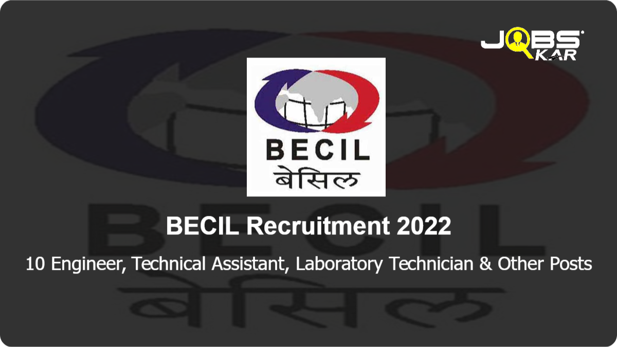 BECIL Recruitment 2022: Apply Online for 10 Engineer, Technical Assistant, Laboratory Technician, Junior Executive Posts