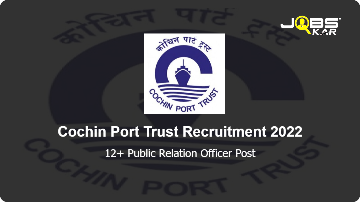 Cochin Port Trust Recruitment 2022: Apply for Various Public Relation Officer Posts