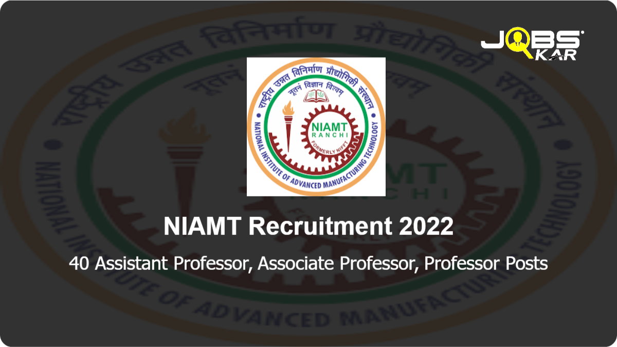 NIAMT Recruitment 2022: Apply Online for 40 Assistant Professor, Associate Professor, Professor Posts