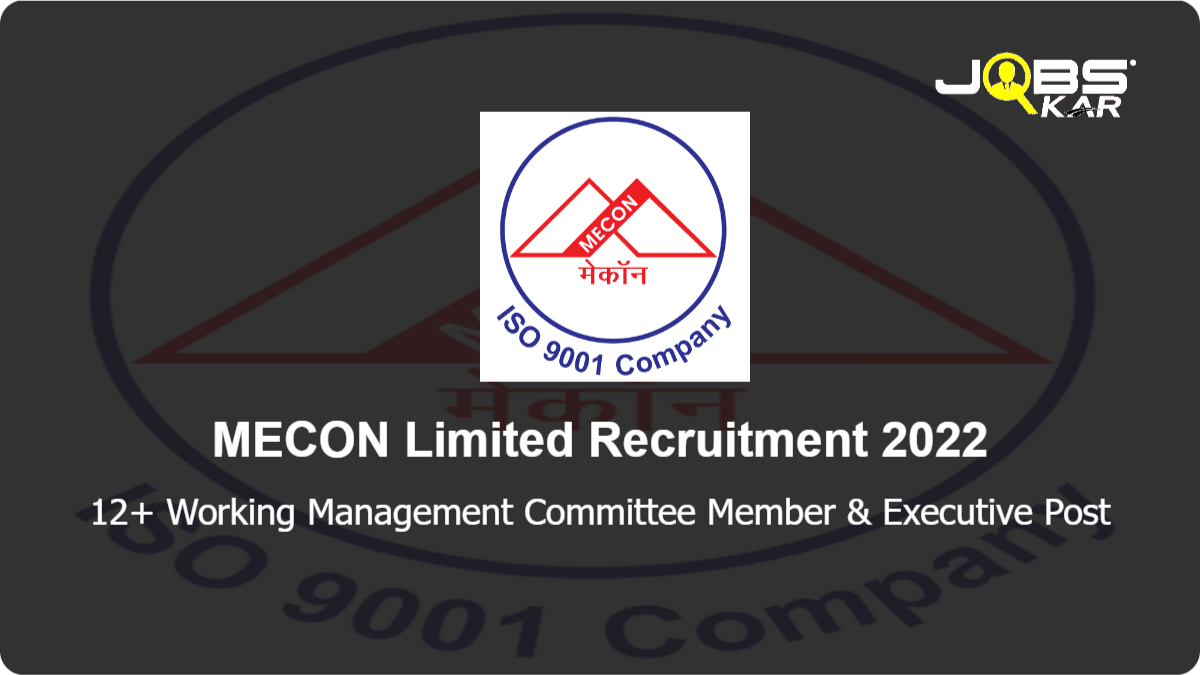 MECON Limited Recruitment 2022: Apply Online for Various Working Management Committee Member & Executive Posts