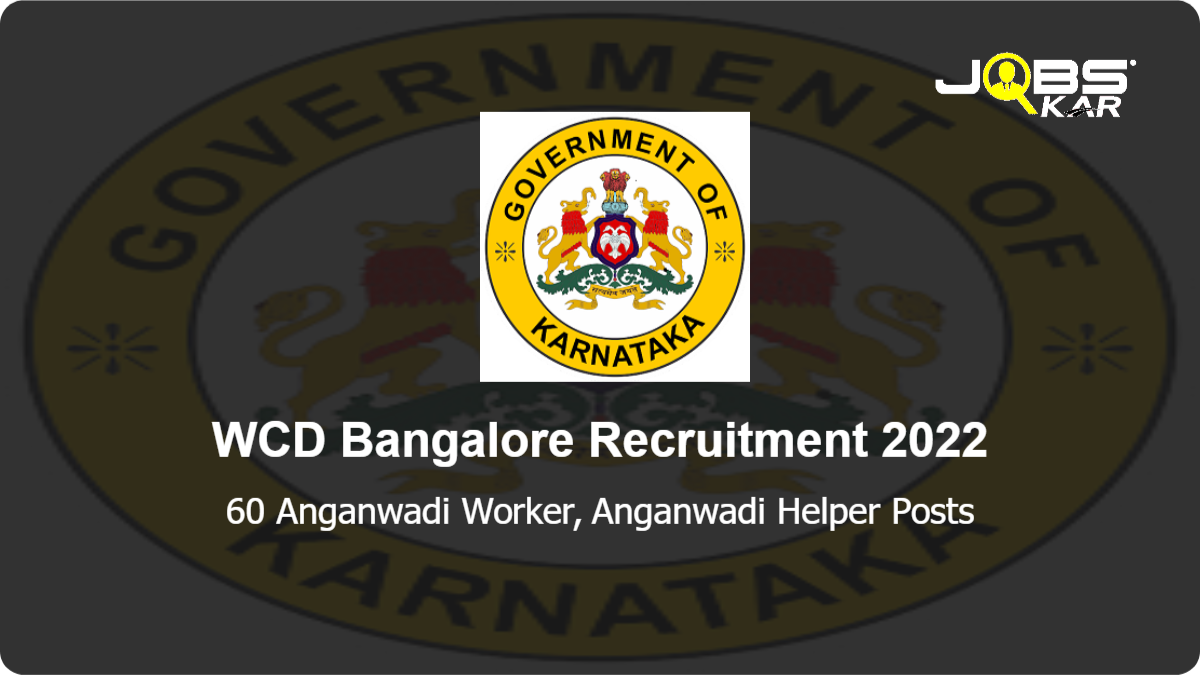 WCD Bangalore Recruitment 2022: Apply Online for 60 Anganwadi Worker, Anganwadi Helper Posts