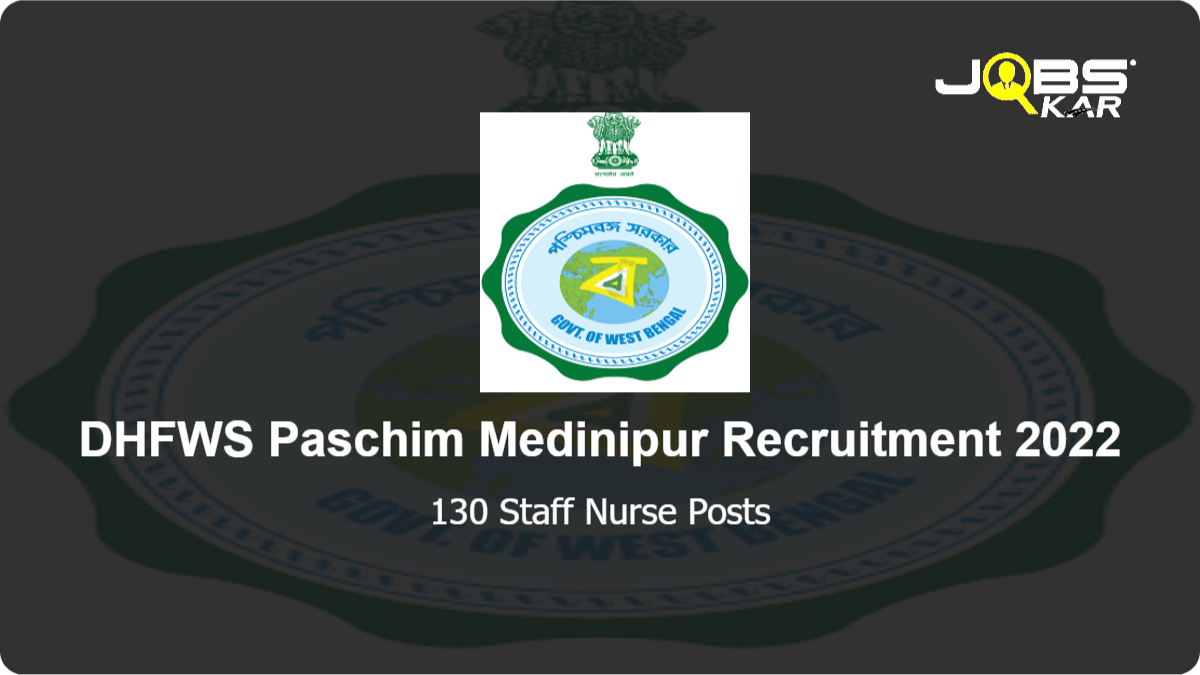 DHFWS Paschim Medinipur Recruitment 2022: Apply Online for 130 Staff Nurse Posts