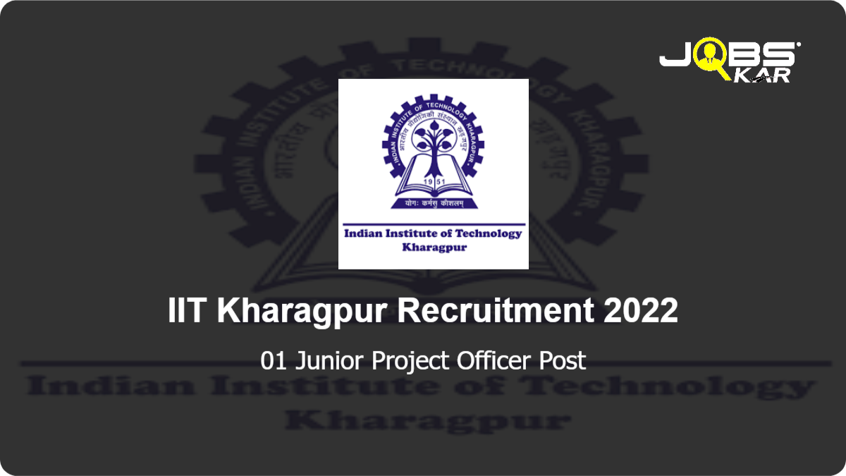 IIT Kharagpur Recruitment 2022: Apply Online for Junior Project Officer Post