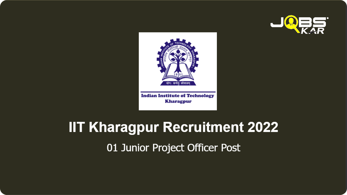 IIT Kharagpur Recruitment 2022: Apply Online for Junior Project Officer Post