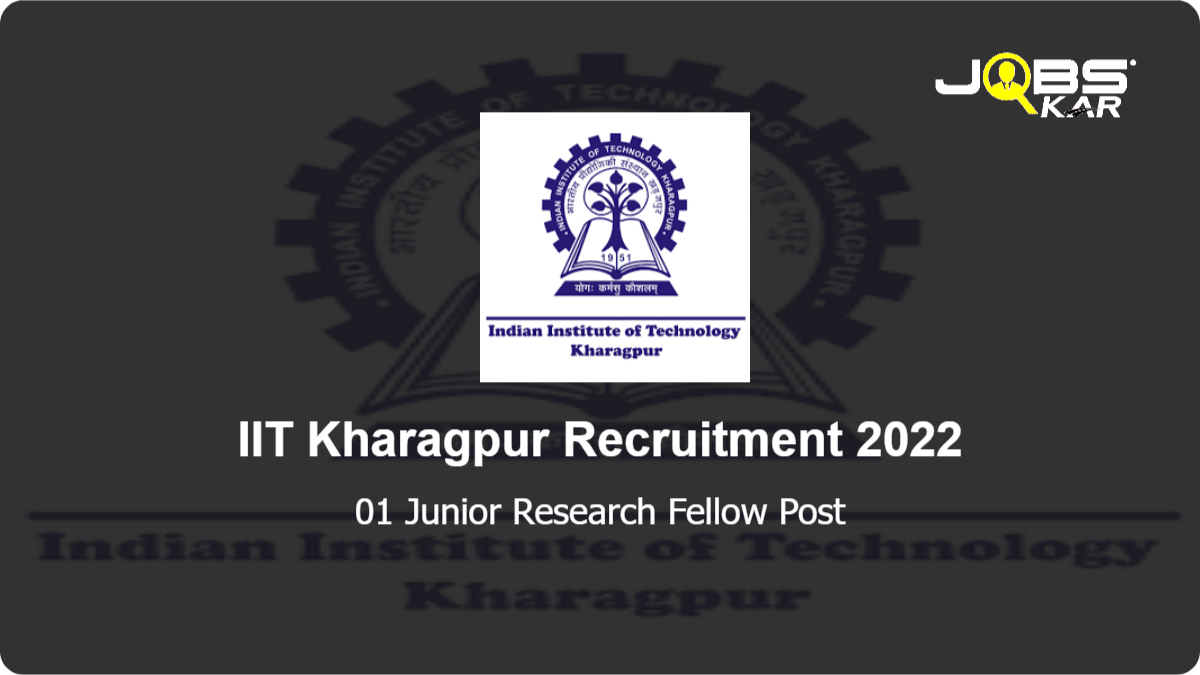 IIT Kharagpur Recruitment 2022: Apply Online for Junior Research Fellow Post