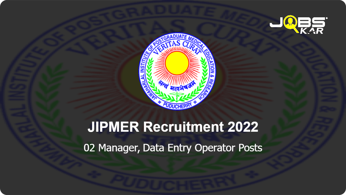 JIPMER Recruitment 2022: Apply Online for Manager, Data Entry Operator Posts