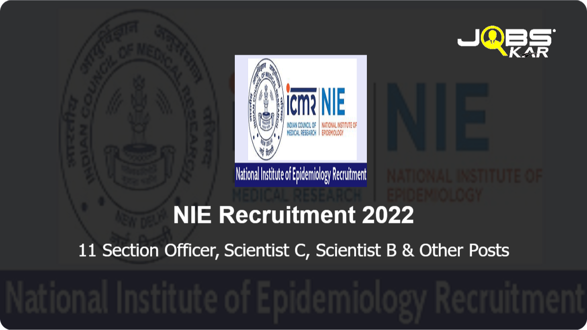 NIE Recruitment 2022: Apply Online for 11 Section Officer, Scientist C, Scientist B, Consultant, Scientist D, Project Technical Officer Posts