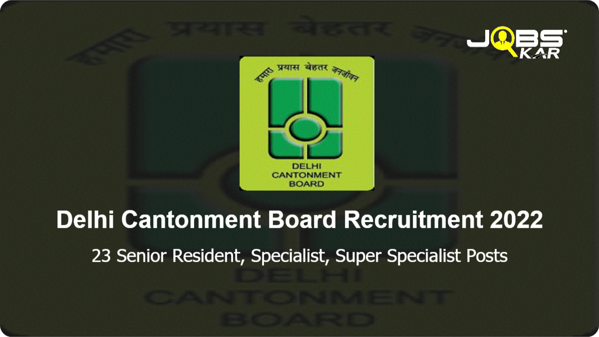 Delhi Cantonment Board Recruitment 2022: Apply for 23 Senior Resident, Specialist, Super Specialist Posts