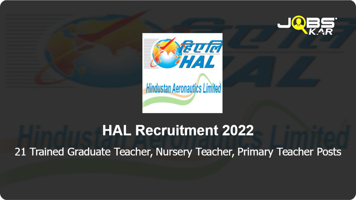 HAL Recruitment 2022: Apply Online for 21 Trained Graduate Teacher, Nursery Teacher, Primary Teacher Posts