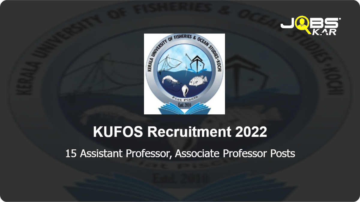 KUFOS Recruitment 2022: Apply Online for 15 Assistant Professor, Associate Professor Posts